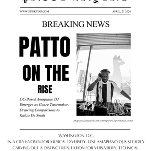 DC‑Based Amapiano DJ (Patto Bayong) Emerges as Genre Tastemaker, Drawing Comparisons to Kabza De Small            (SunkyOG)