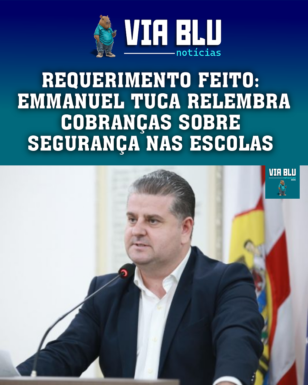 REQUERIMENTO FEITO: EMMANUEL TUCA RELEMBRA COBRANÇAS SOBRE SEGURANÇA NAS ESCOLAS
