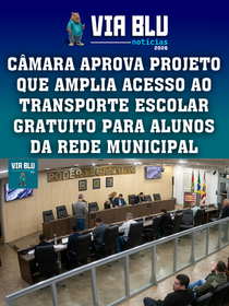 CÂMARA APROVA PROJETO QUE AMPLIA ACESSO AO TRANSPORTE ESCOLAR GRATUITO PARA ALUNOS DA REDE MUNICIPAL