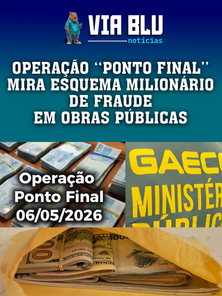 OPERAÇÃO "PONTO FINAL" MIRA ESQUEMA MILIONÁRIO DE FRAUDE EM OBRAS PÚBLICAS