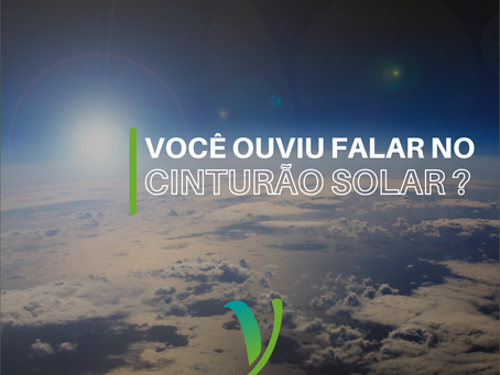 Cinturão Solar, conhece?