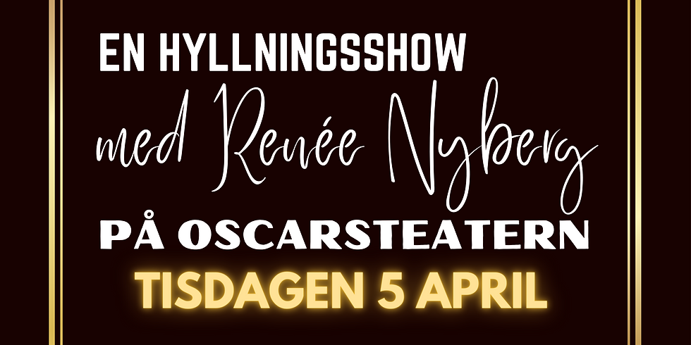 En hyllningsshow med Renée Nyberg på Oscarsteatern - 5 April
