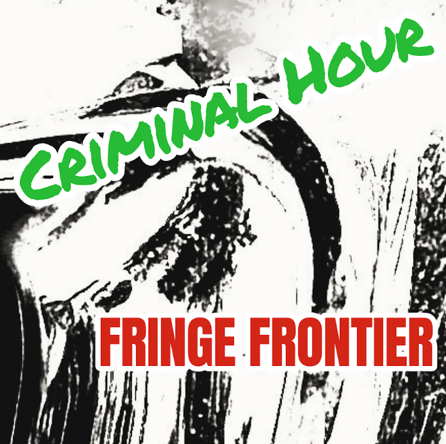 5 Reasons You Should Listen to ‘Criminal Hour’ by Fringe Frontier