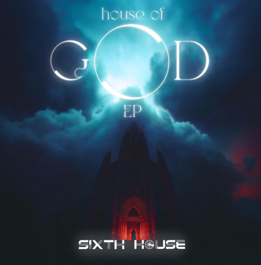 Sixth House Drops New EP ‘House of God’