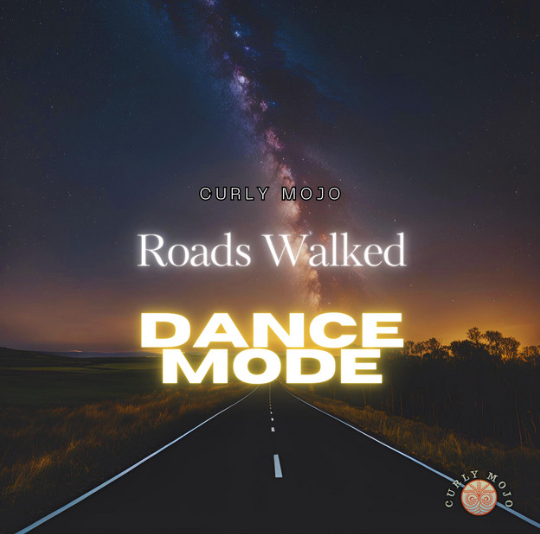 Curly Mojo Releases An Infectious Energy Meets Soulful Depth In ‘Roads Walked (DANCE MODE)