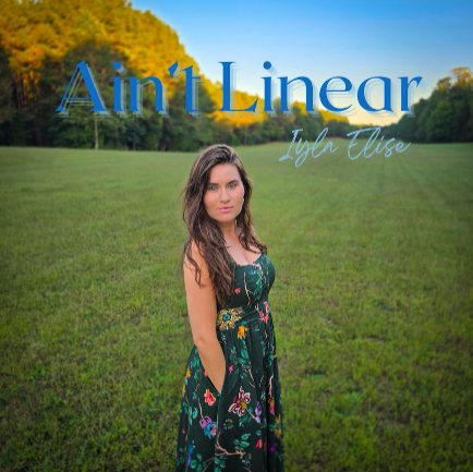 5 Reasons You Should Listen to 'Ain’t Linear' by Iyla Elise