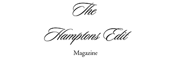 The Hamptons Edit Magazine, Luxury Lifestyle in print and digital magazine fashion wellness stays dining hot in the hamptons