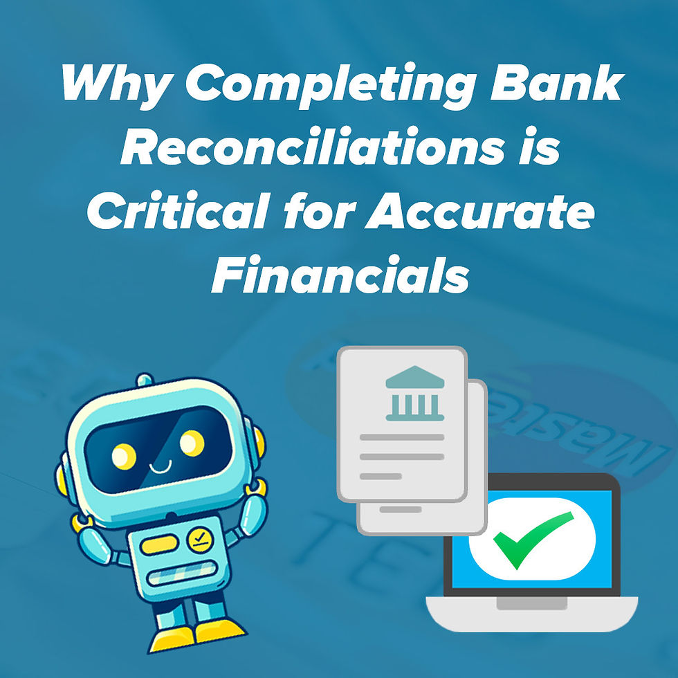 Why Completing Bank Reconciliations is Critical for Accurate Financials