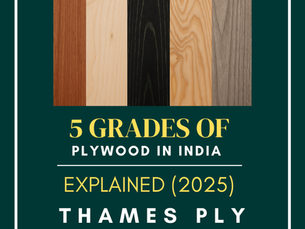 5 Grades of Plywood in India Explained (2025) | Thames Ply