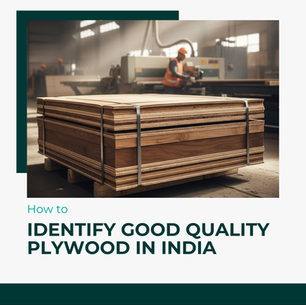 How to Identify Good Quality Plywood in India