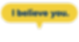 I believe you.png