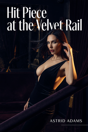 Hit Piece at the Velvet Rail by Astrid Adams