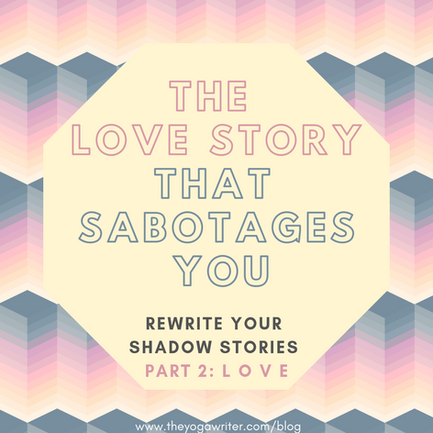 The Love Story That Sabotages You (Shadow Stories Part 2)