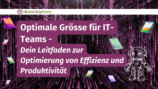 Optimale Grösse für IT-Teams: Dein Leitfaden zur Optimierung von Effizienz und Produktivität