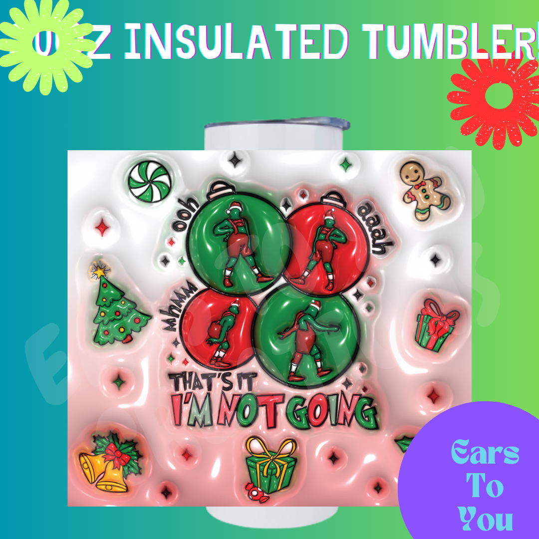 Not Going Grinch Christmas Puff 20oz Insulated Tumbler