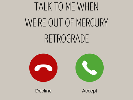 Yes, Mercury is retrograde. No, you are not doomed.