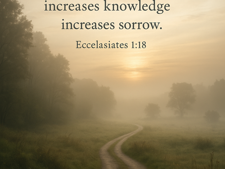 When Wisdom Brings Sorrow — and Hope