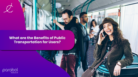 What Are the Benefits of Public Transportation for Users?