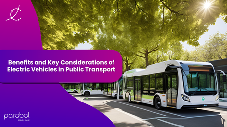 Benefits and Key Considerations of Electric Vehicles in Public Transport