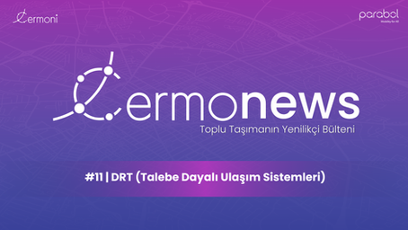 Cermonews #11 | DRT-Talebe Dayalı Ulaşım Sistemleri