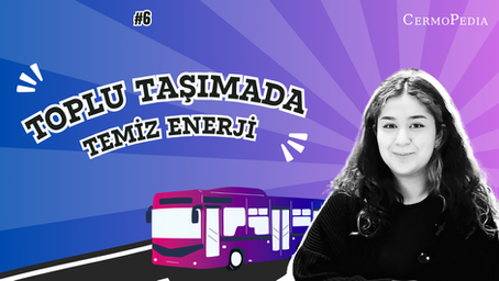Cermopedia: Toplu Taşımada Temiz Enerji #6