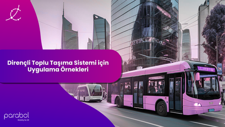 Dirençli Toplu Taşıma Sistemi için Uygulama Örnekleri