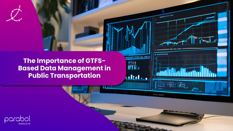 Toplu Taşımada GTFS Tabanlı Veri Yönetiminin Önemi