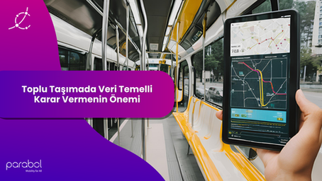 Toplu Taşımada Veri Temelli Karar Vermenin Önemi