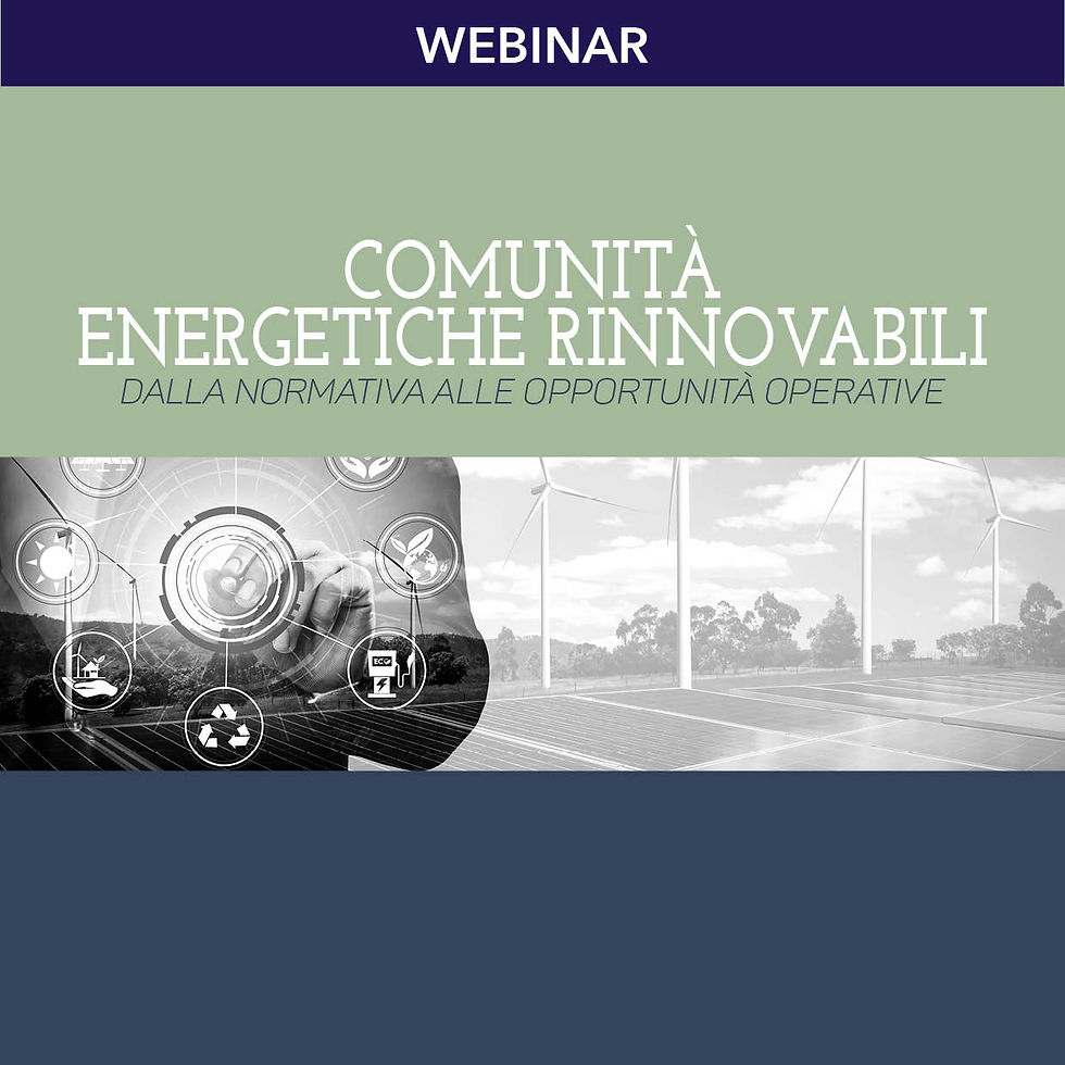 Comunità Energetiche Rinnovabili - Dalla normativa alle opportunità operative