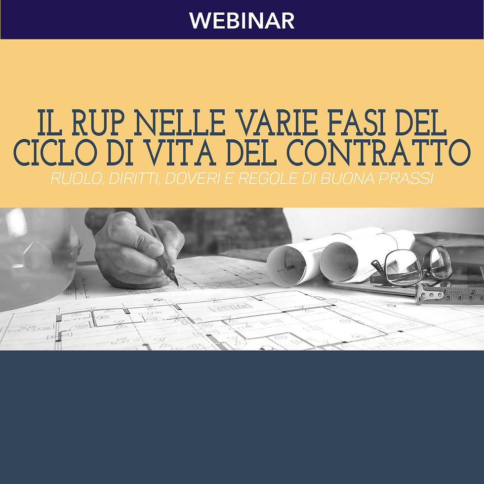 Il RUP nelle varie fasi del ciclo di vita del contratto - Ruolo, diritti, doveri e regole di buona prassi