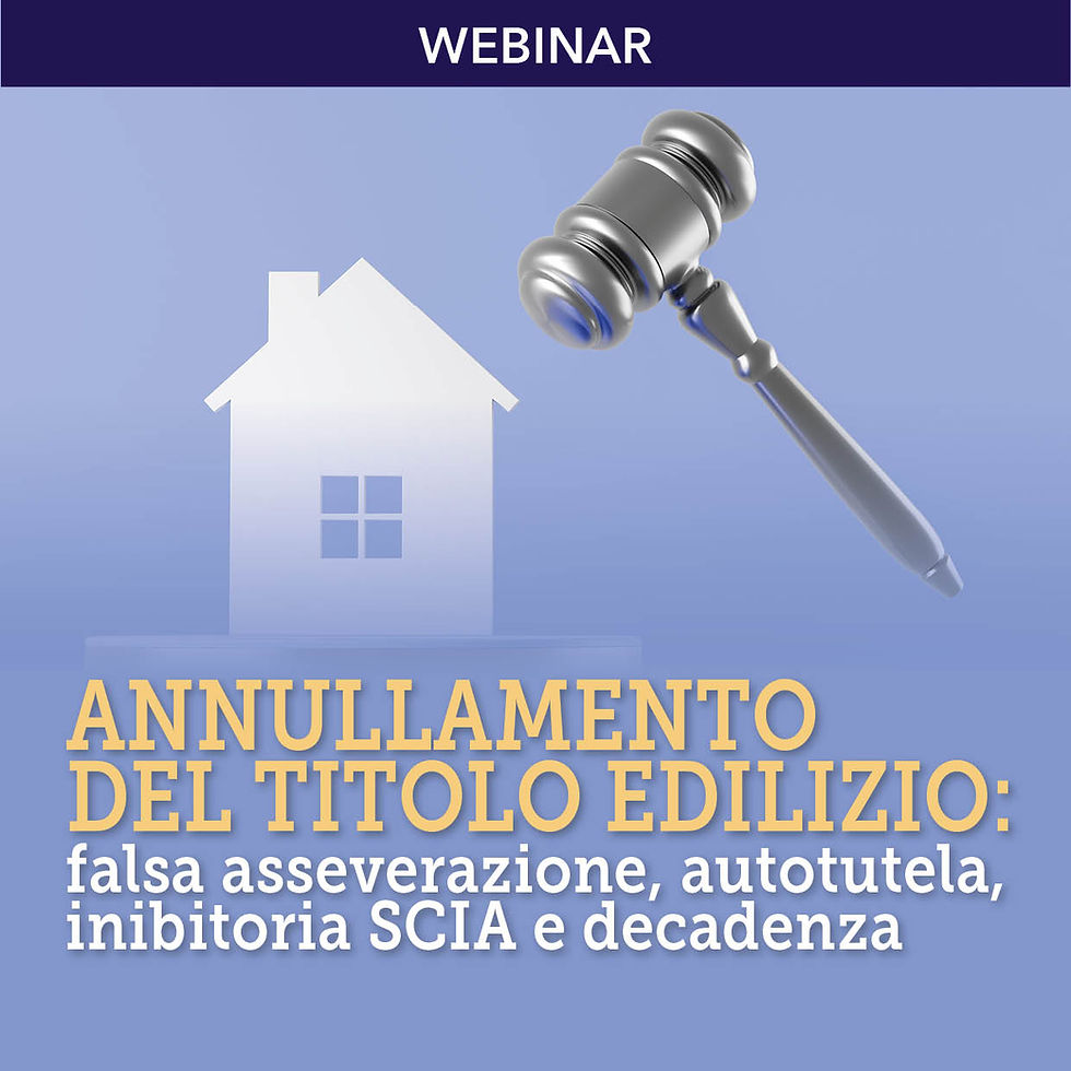 ANNULLAMENTO DEL TITOLO EDILIZIO: falsa asseverazione, autotutela, inibitoria SCIA e decadenza