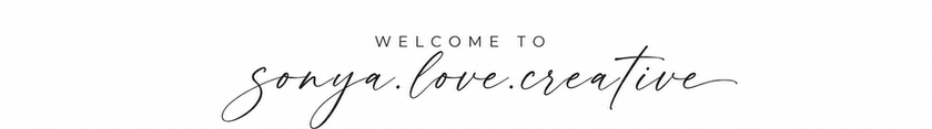 the words welcome to Sonya.Love.Creative