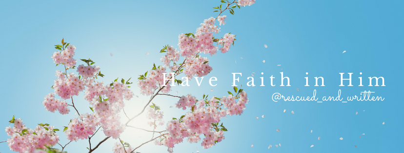 Have Faith in Him