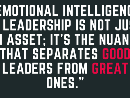 Leadership & Emotional Intelligence: The Secret Sauce to Success.