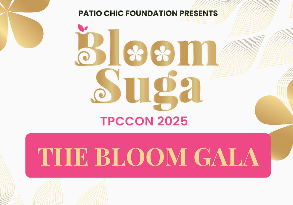 The Patio Chic Foundation Presents:The Bloom Gala
