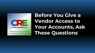 Before You Give a Vendor Access to Your Accounts, Ask These Questions
