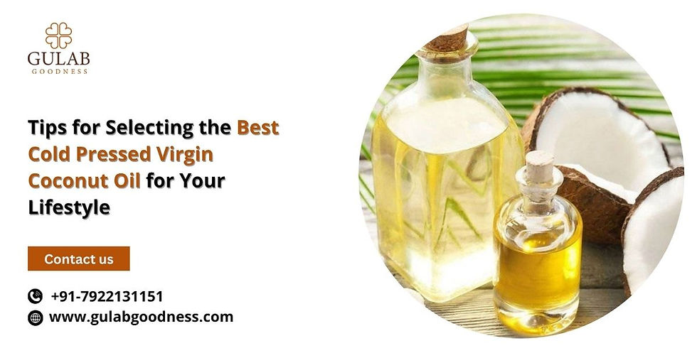 Tips for Selecting the Best Cold Pressed Virgin Coconut Oil for Your Lifestyle