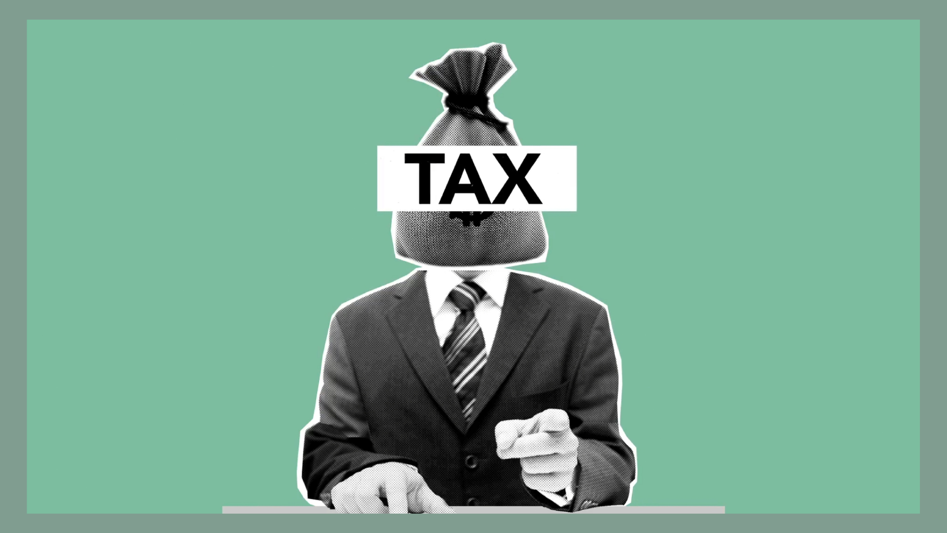 Person in suit with a money bag head labeled TAX