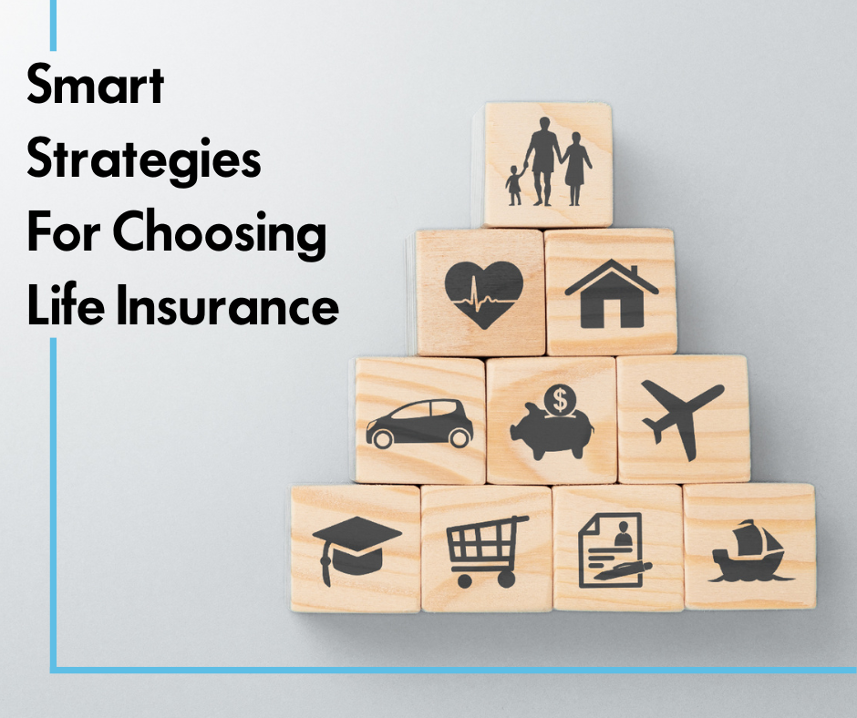 Smart Strategies For Choosing Life Insurance text and blocks
