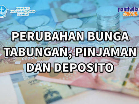 PERUBAHAN BUNGA TABUNGAN, PINJAMAN & DEPOSITO