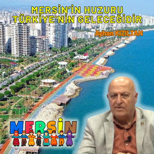 MERSİN’İN HUZURU, TÜRKİYE’NİN GELECEĞİDİR: KORKUYA TESLİM OLMAZ MERSİN