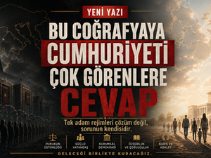 BU COĞRAFYAYA CUMHURİYETİ ÇOK GÖRENLERE YANIT