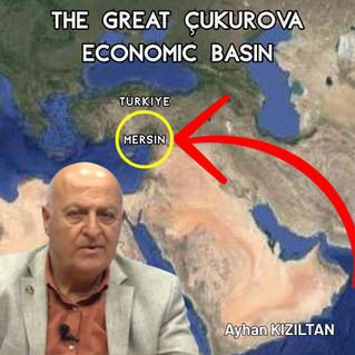 THE GREAT ÇUKUROVA ECONOMIC BASIN…