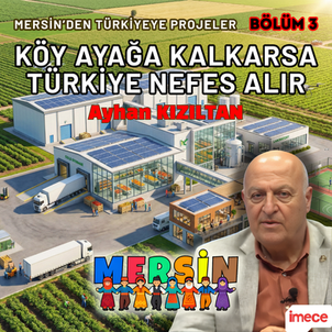 MERSİN’DEN TÜRKİYE’YE PROJELER: MODEL KÖYLER GRUP MERKEZLERİ - Bölüm 3
