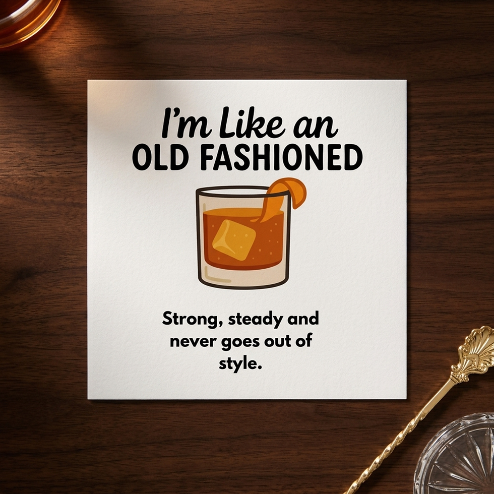 White card on a wood table reads I’m Like an OLD FASHIONED, with a whiskey glass icon and the line Strong, steady and never goes out of style.