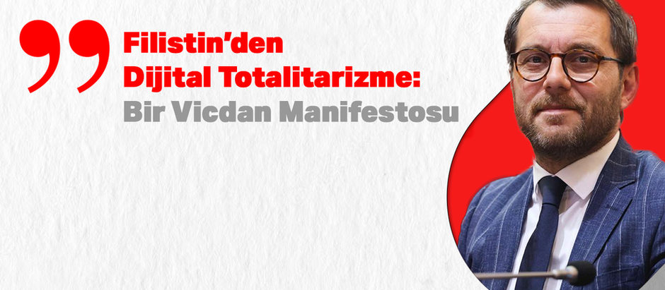Filistin’den Dijital Totalitarizme: Bir Vicdan Manifestosu