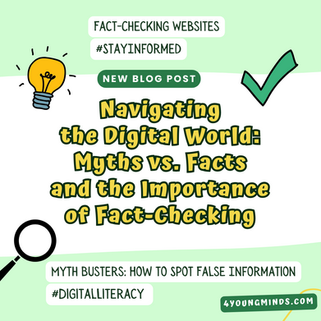 Navigating the Digital World: Myths vs. Facts and the Importance of Fact-Checking