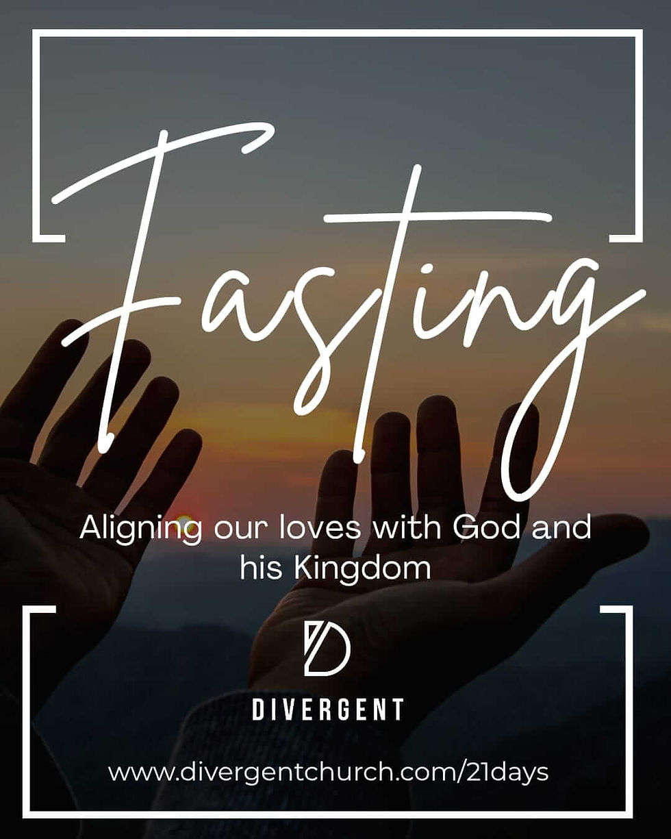 Fasting: Aligning our loves with God and his Kingdom