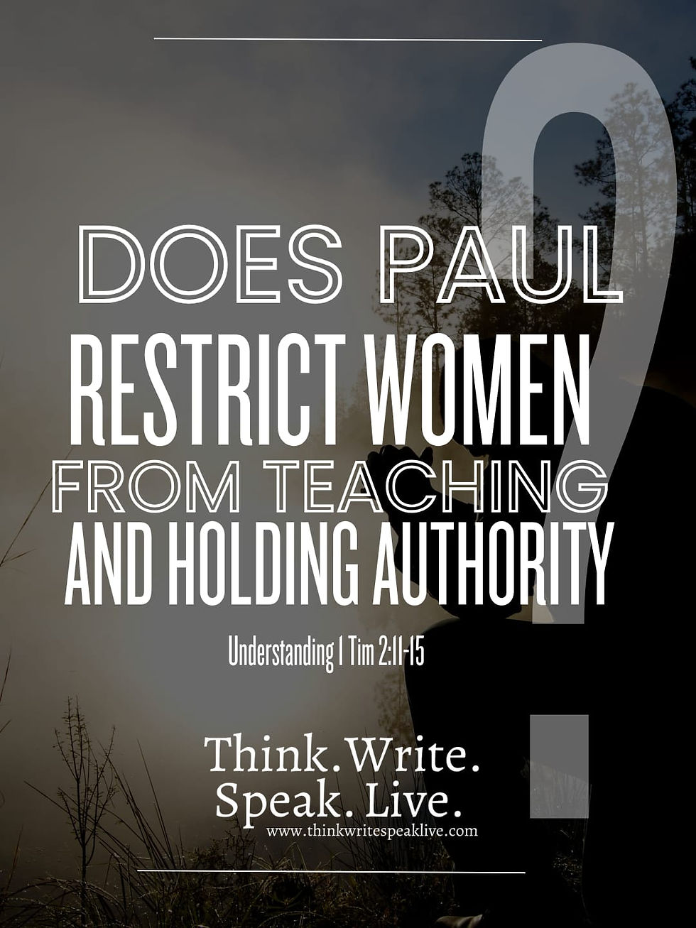 Does Paul restrict women from holding authority 1 Tim 1 and 2