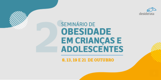 Instituto Desiderata - Seminário de Obesidade em crianças e adolescentes